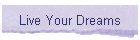 Live Your Dreams