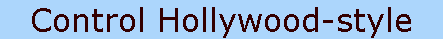 Control Hollywood-style